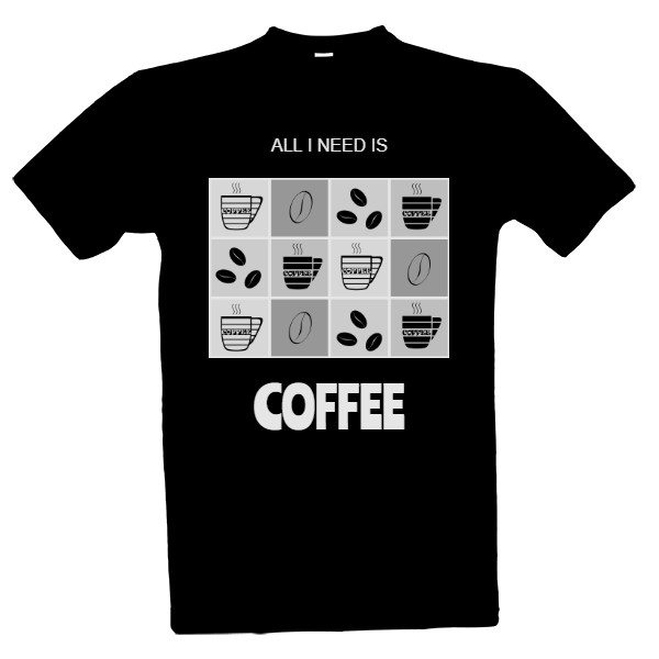 All i need is coffee. T-shirt