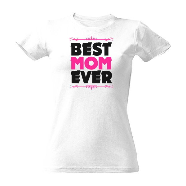 Best mom ever-black font T-shirt