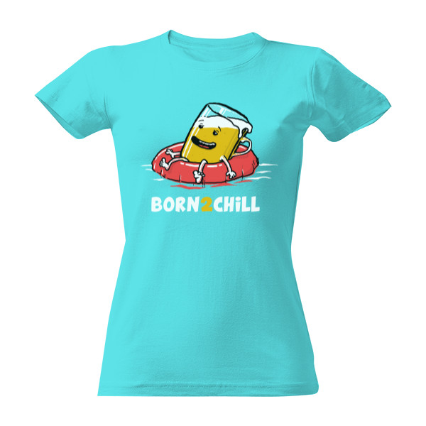 Tričko s potiskem Born 2 Chill - dámské