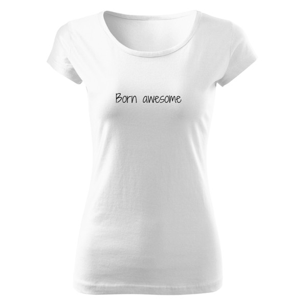 Tričko s potiskem Born awesome